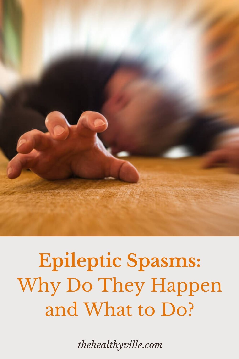Epileptic Spasms: Why Do They Happen and What to Do?