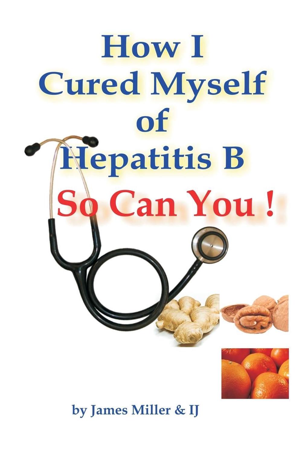 How I Cured Myself of Hepatitis B by James Miller (English ...