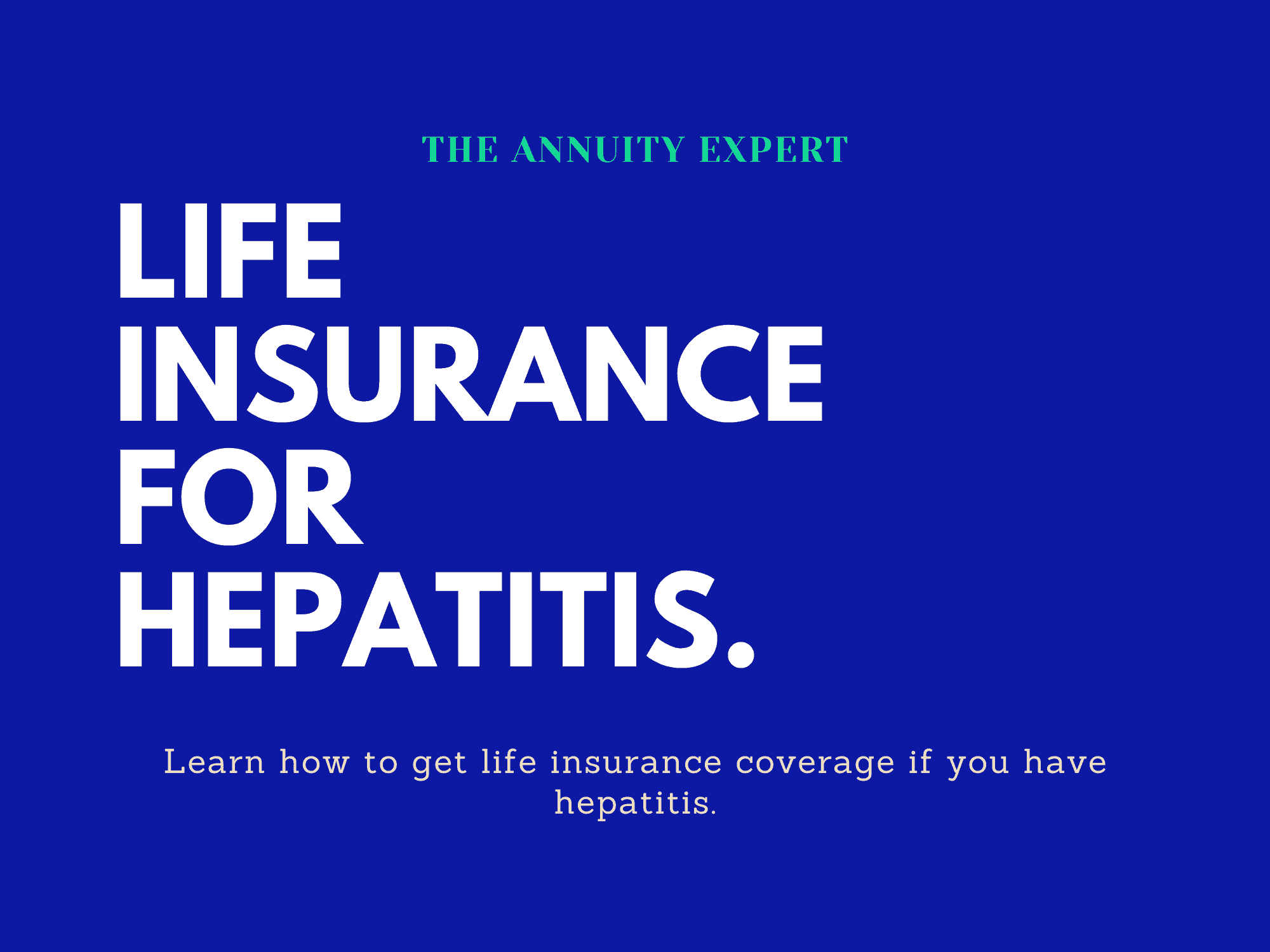 How To Get Life Insurance With Hepatitis A,B, and C (2021)