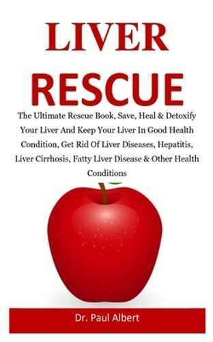 Liver Rescue : The Ultimate Rescue Book, Heal &  Detoxify ...