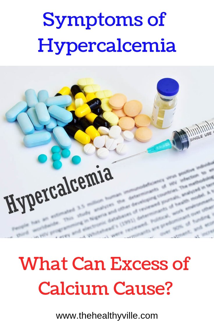 Symptoms of Hypercalcemia  What Can Excess of Calcium Cause?