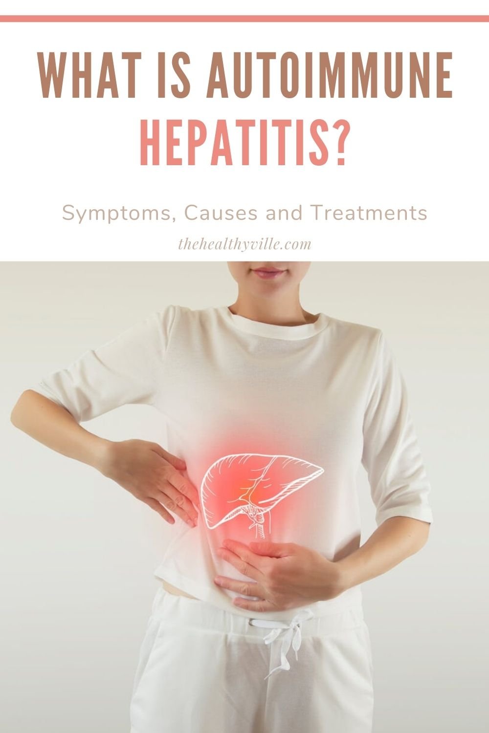 What Is Autoimmune Hepatitis? Symptoms, Causes and Treatments
