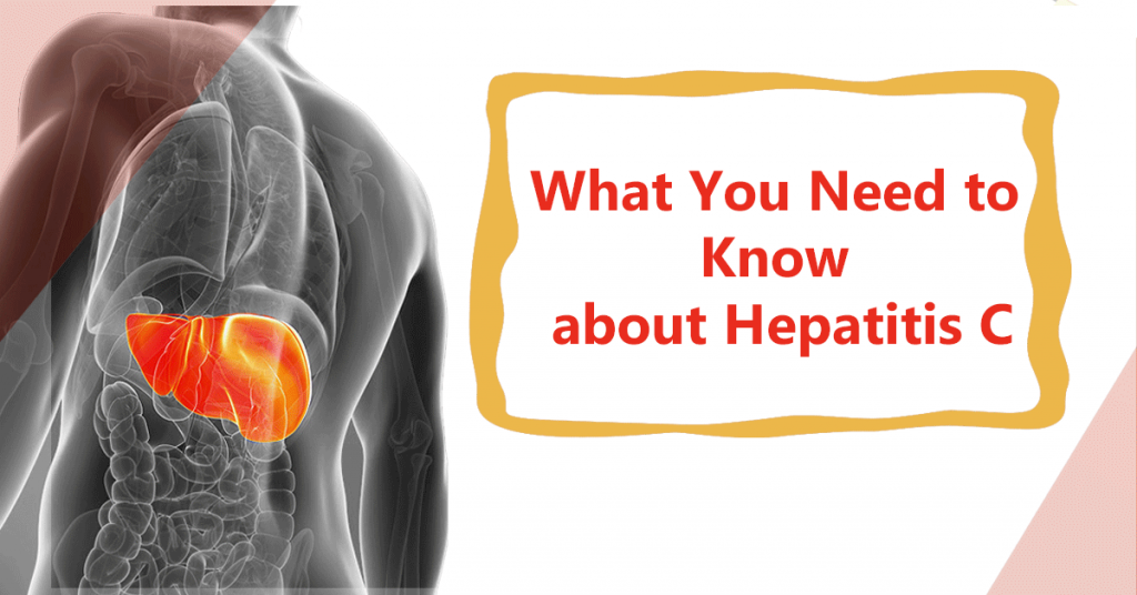 What You Need to Know about Hepatitis C